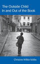 Book cover of: Outside Child, In and Out of the Book. By: Christine Wilkie-Stibbs