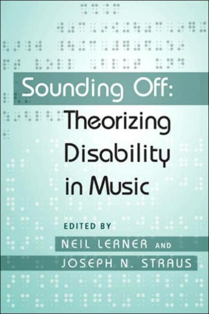 Book cover of: Sounding Off: Theorizing Disability in Music