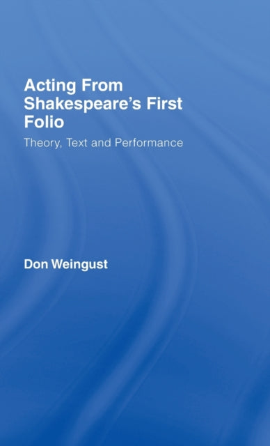 Book cover of: Acting from Shakespeare's First Folio. By: Don Weingust