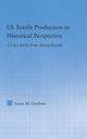 Book cover of: US Textile Production in Historical Perspective. By: Susan M. Ouellette