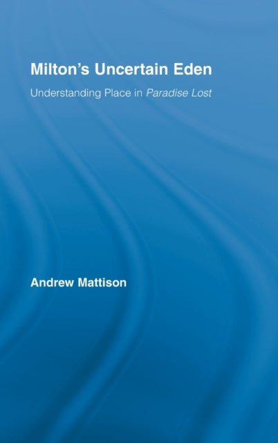 Book cover of: Milton's Uncertain Eden. By: Andrew Mattison
