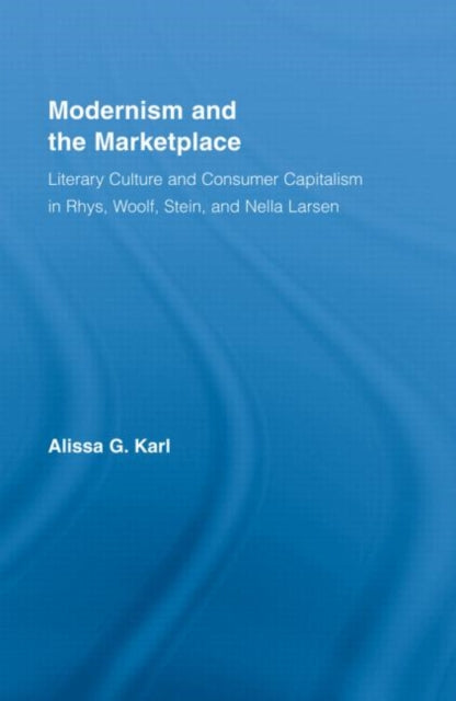 Book cover of: Modernism and the Marketplace. By: Alissa Karl