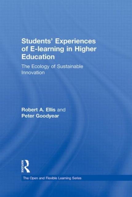 Book cover of: Students' Experiences of e-Learning in Higher Education. By: Robert Ellis (undifferentiated), Robert A. Ellis