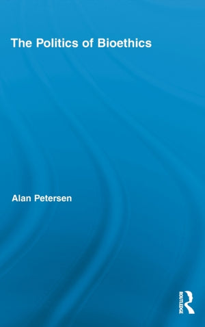 The Politics of Bioethics