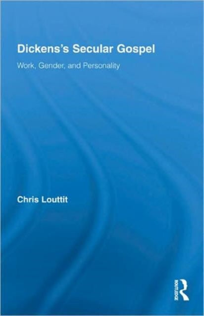 Book cover of: Dickens's Secular Gospel. By: Chris Louttit
