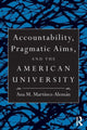 Book cover of: Accountability, Pragmatic Aims, and the American University. By: Ana M. Martínez Alemán
