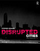Book cover of: Disrupted Cities
