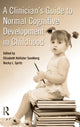 Book cover of: Clinician's Guide to Normal Cognitive Development in Childhood