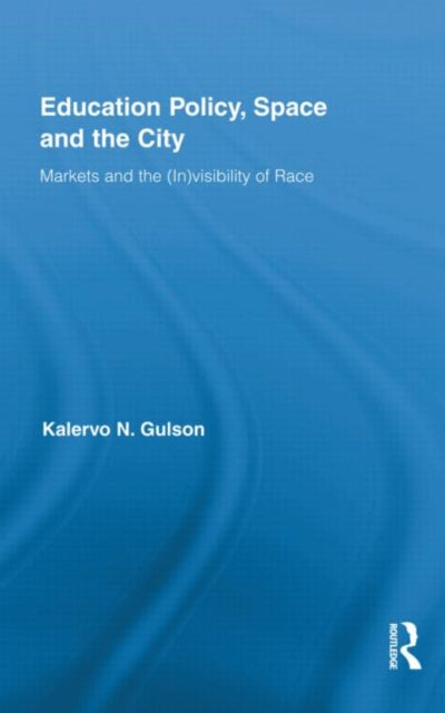 Book cover of: Education Policy, Space and the City. By: Kalervo N. Gulson