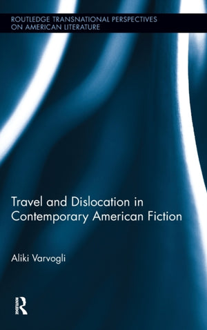Travel and Dislocation in Contemporary American Fiction