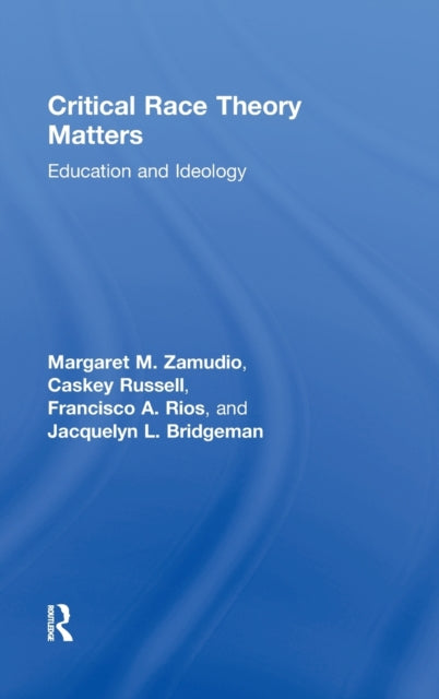 Book cover of: Critical Race Theory Matters. By: Margaret Zamudio