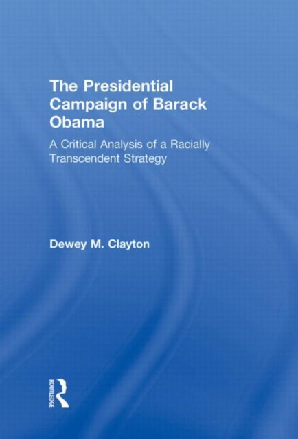 Book cover of: Presidential Campaign of Barack Obama. By: Dewey M. Clayton
