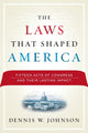 Book cover of: Laws That Shaped America. By: Dennis W. Johnson