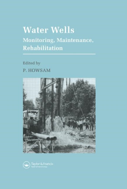 Book cover of: Water Wells - Monitoring, Maintenance, Rehabilitation. By: P. Howsam