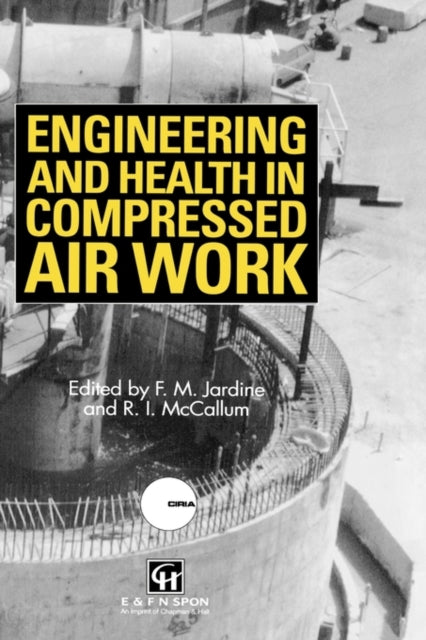 Book cover of: Engineering and Health in Compressed Air Work. By: F. M. Jardine