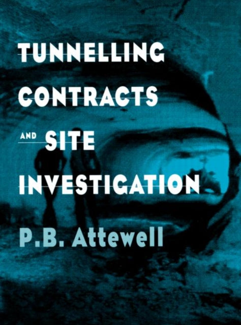 Book cover of: Tunnelling Contracts and Site Investigation. By: Dr P.B Attewell