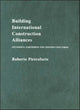 Book cover of: Building International Construction Alliances. By: Rob Pietroforte