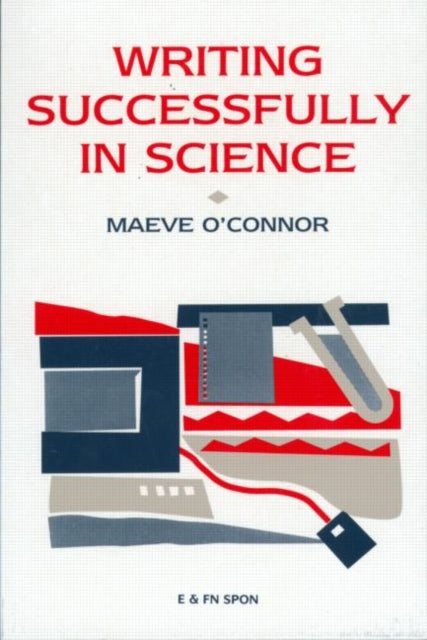 Book cover of: Writing Successfully in Science. By: Maeve O'Connor