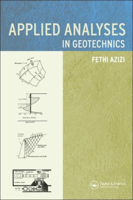 Book cover of: Applied Analyses in Geotechnics. By: Fethi Azizi
