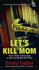 Book cover of: Let's Kill Mom. By: Donna Fielder