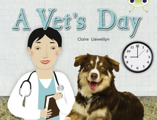 Book cover of: Bug Club Guided Non Fiction Year 1 Green B A Vet's Day. By: Claire Llewellyn
