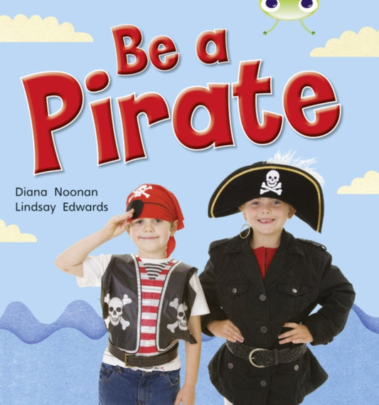 Book cover of: Bug Club Guided Non Fiction Reception Red B Be a Pirate. By: Diana Noonan