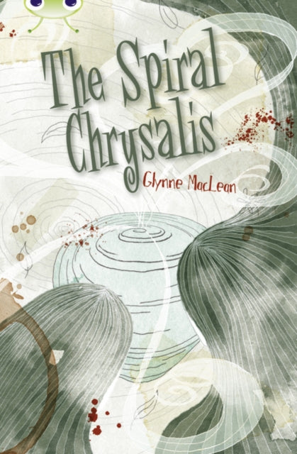 Book cover of: Bug Club Independent Fiction Year 6 Red + The Spiral Chrysalis. By: Glynne MacLean (author)