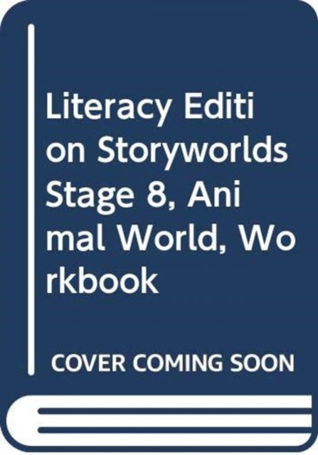 Literacy Edition Storyworlds Stage 8, Animal World, Workbook