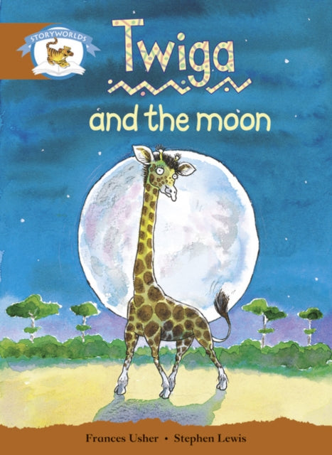Book cover of: Literacy Edition Storyworlds Stage 7, Animal World, Twiga and the Moon