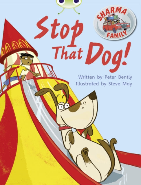Book cover of: Bug Club Independent Fiction Year Two Purple A Sharma Family: Stop That Dog!. By: Peter Bently