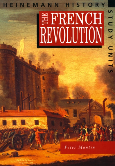 Book cover of: Heinemann History Study Units: Student Book.  The French Revolution. By: Peter Mantin