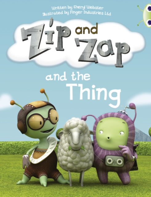 Book cover of: Bug Club Guided Fiction Year 1 Yellow A Zip and Zap and The Thing. By: Sheryl Webster
