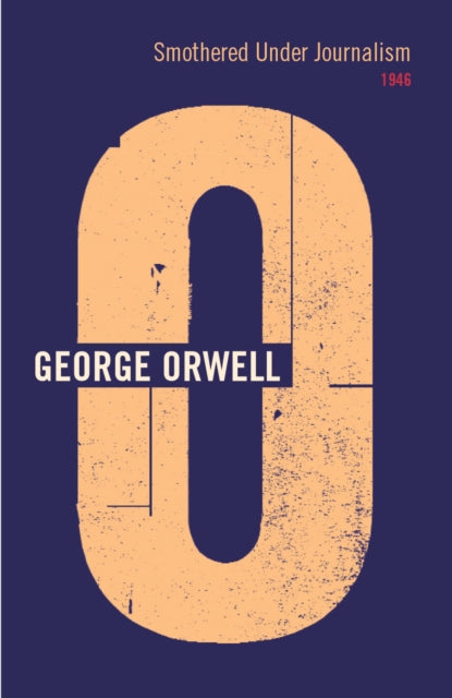 Book cover of: Smothered Under Journalism. By: George Orwell