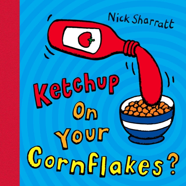 Ketchup on Your Cornflakes? 9780439950640 Nick Sharratt