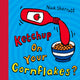 Ketchup on Your Cornflakes? 9780439950640 Nick Sharratt