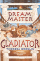Book cover of: Dream Master: Gladiator. By: Theresa Breslin