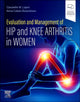 Book cover of: Evaluation and Management of Hip and Knee Arthritis in Women. By: Claudette M. Lajam