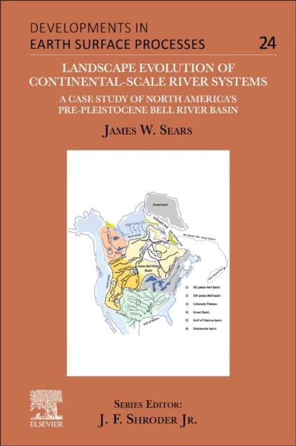 Book cover of: Landscape Evolution of Continental-Scale River Systems. By: James W. Sears