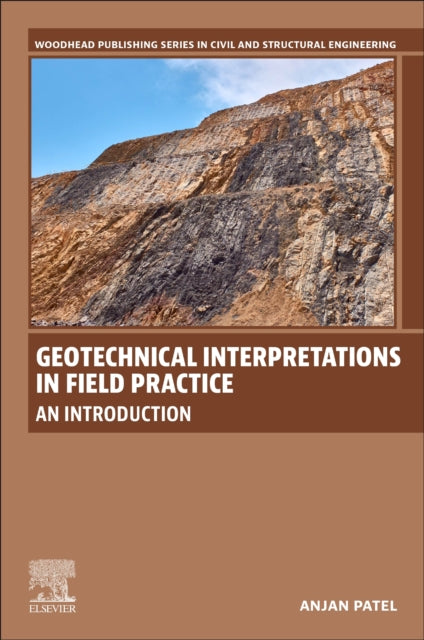Book cover of: Geotechnical Interpretations in Field Practice. By: Anjan Patel