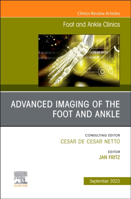 Book cover of: Advanced Imaging of the Foot and Ankle, An issue of Foot and Ankle Clinics of North America. By: Jan Fritz