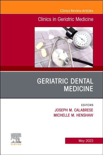 Book cover of: Geriatric Dental Medicine, An Issue of Clinics in Geriatric Medicine. By: Joseph M. Calabrese