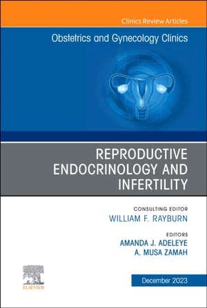 Reproductive Endocrinology and Infertility, An Issue of Obstetrics and Gynecology Clinics