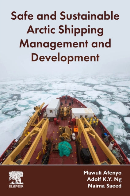 Book cover of: Safe and Sustainable Arctic Shipping Management and Development. By: Mawuli Afenyo