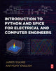 Book cover of: Introduction to Python and Spice for Electrical and Computer Engineers. By: James Squire