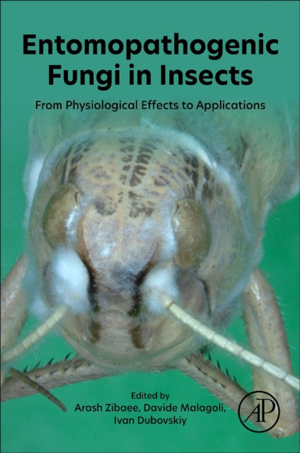 Book cover of: Entomopathogenic Fungi in Insects. By: Arash Zibaee