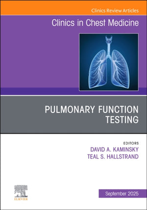 Pulmonary Function Testing, An Issue of Clinics in Chest Medicine