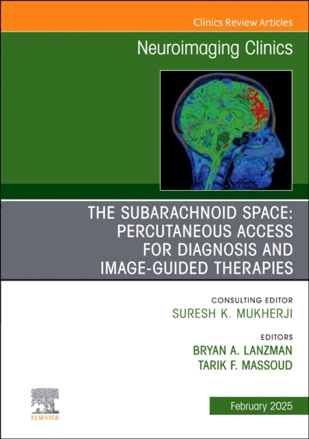 Book cover of: Subarachnoid Space: Percutaneous Access for Diagnosis and Image-Guided therapies, An Issue of Neuroimaging Clinics of North America