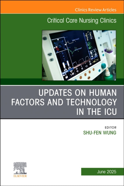 Book cover of: Updates on Human Factors and Technology in the ICU, An Issue of Critical Care Nursing Clinics of North America