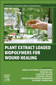 Book cover of: Plant Extract Loaded Biopolymers For Wound Healing
