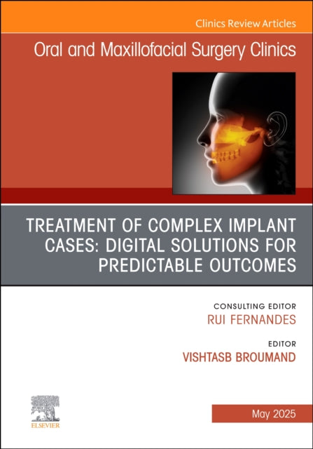 Book cover of: Treatment of Complex Implant Cases: Digital Solutions for Predictable Outcomes, An Issue of Oral and Maxillofacial Surgery Clinics of North America